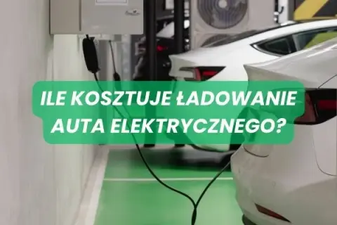 Ile kosztuje szybkie ładowanie samochodu elektrycznego? Ceny operatorów i oszczędności